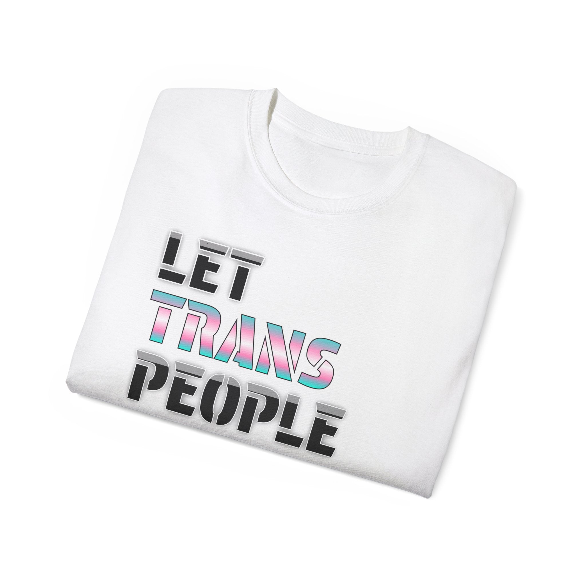 LET TRANS PEOPLE PISS - Unisex Tee